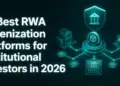10 Best RWA Tokenization Platforms for Institutional…